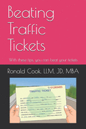 Beating Traffic Tickets: With these tips, you can beat your tickets