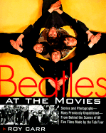 Beatles at the Movies: Stories and Photographs from Behind the Scenes at All Five Films Made by Unpub.. - Carr, Roy