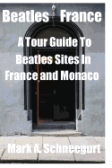 Beatles France: A Tour of Beatles Sites in France and Monaco