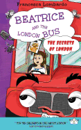 Beatrice and the London Bus - The Secrets of London - Volume 2: The Secrets of London