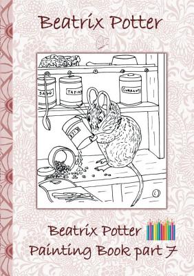 Beatrix Potter Painting Book Part 7 ( Peter Rabbit ): Colouring Book, coloring, crayons, coloured pencils colored, Children's books, children, adults, adult, grammar school, Easter, Christmas, birthday, 5-8 years old, present, gift, primary school, presch - Potter, Beatrix, and Potter, Elizabeth M