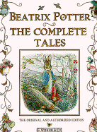 Beatrix Potter - the Complete Tales: The 23 Original Peter Rabbit Books & 4 Unpublished Works - Potter, Beatrix