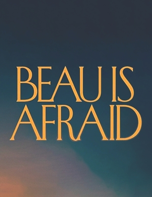 Beau is Afraid: A Script - Evans, Michael