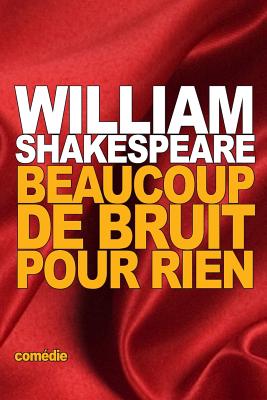 Beaucoup de Bruit pour Rien - Guizot, Franois (Translated by), and Shakespeare, William