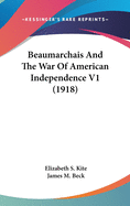 Beaumarchais And The War Of American Independence V1 (1918)