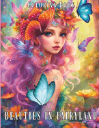 Beauties in Fairyland Coloring Book: Enchanted Forest Fairies Coloring Book for Adults Mystical Fairy Homes Fantasy Coloring Book Coloring Books Fairy Forest Dream Flower Fairies Coloring Book