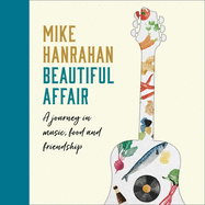 Beautiful Affair: A Journey in Music, Food, and Friendship