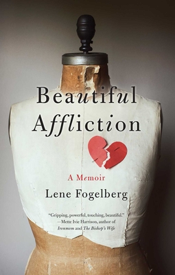 Beautiful Affliction: A Memoir - Fogelberg, Lene