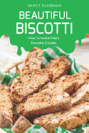 Beautiful Biscotti: How to Make Italy's Favorite Cookie