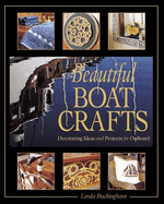 Beautiful Boat Crafts: Over 50 Projects to Personalize Your Boat