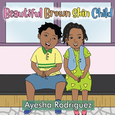 Beautiful Brown Skin Child - Rodriguez, Ayesha
