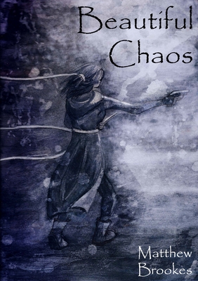 Beautiful Chaos - Brookes, Matthew