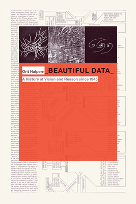 Beautiful Data: A History of Vision and Reason Since 1945 - Halpern, Orit