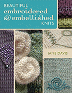 Beautiful Embroidered & Embellished Knits - Davis, Jane