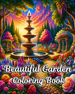 Beautiful Garden Coloring Book: Secret Garden Coloring Book with Relaxing Landscapes and Gardens for Adults