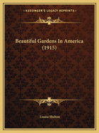 Beautiful Gardens In America (1915)