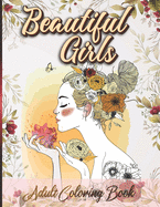 Beautiful Girls Adult Coloring Book: Women Coloring Book for Adults Featuring a Beautiful Portrait Coloring Pages for Adults Relaxation