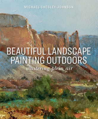 Beautiful Landscape Painting Outdoors: Mastering Plein Air - Johnson, Michael