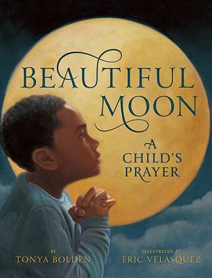 Beautiful Moon: A Child's Prayer - Bolden, Tonya, and Jennifer Lyons Literary Agency LLC (Other primary creator)