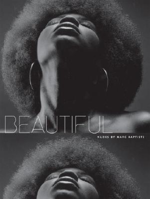 Beautiful: Nudes - Baptiste, Marc, and Hardison, Bethann (Foreword by), and Gregory, Deborah (Introduction by)