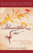 Beautiful One: A Walk in Deeper Intimacy with the One Who Created Us