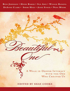 Beautiful One: A Walk in Deeper Intimacy with the One Who Created Us - Nina Myers, Beni Johnson, Heidi Baker, Sue Ahn, Winnie Banova, DeAnne Clark, Sheri Hess, Anne Stock and