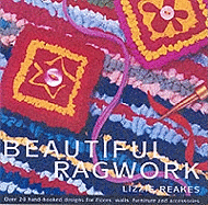 Beautiful Ragwork: Over 20 Hand-hooked Designs for Floors, Walls, Furniture and Accessories