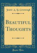 Beautiful Thoughts (Classic Reprint)