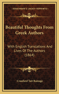 Beautiful Thoughts from Greek Authors: With English Translations and Lives of the Authors (1864)