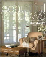 Beautiful Windows: Stylish Solutions from Hunter Douglas - Douglas, Hunter, and Hunter Douglas, and Hunter, Douglas (Editor)
