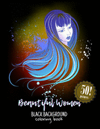 Beautiful Women Black Background Coloring Book: Relaxing and Aesthetic Pictures for Creatively Spending Time