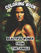 Beautiful women from the jungle coloring book: for adult large print designs: 50 Calming portraits for Peace and Relaxation. A Coloring Journey for All Ages