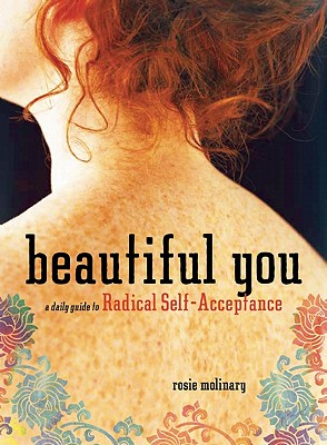 Beautiful You: A Daily Guide to Radical Self-Acceptance - Molinary, Rosie
