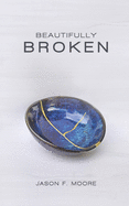 Beautifully Broken: Trophies of Grace