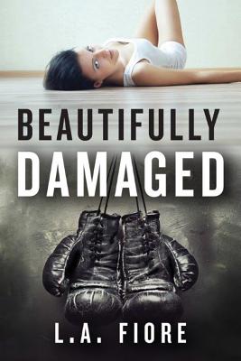 Beautifully Damaged - Fiore, L A