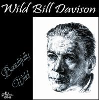 Beautifully Wild - Wild Bill Davison
