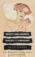 Beauty and Sadness: Mahler's 11 Symphonies