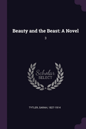 Beauty and the Beast: A Novel: 3