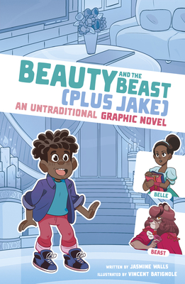 Beauty and the Beast (Plus Jake): An Untraditional Graphic Novel - Walls, Jasmine