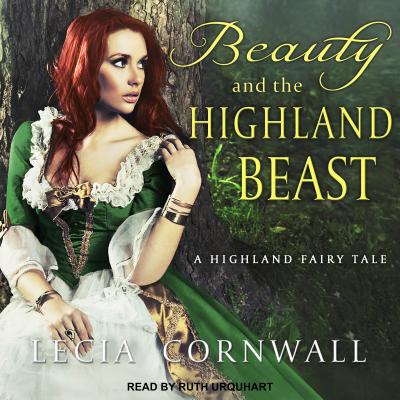 Beauty and the Highland Beast - Cornwall, Lecia, and Urquhart, Ruth (Narrator)