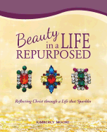 Beauty in a Life Repurposed: Reflecting Christ Through a Life That Sparkles