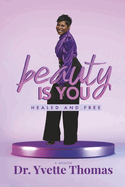 Beauty Is You, Healed and Free