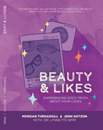 Beauty & Likes: Experiencing God's Truth about Your Looks