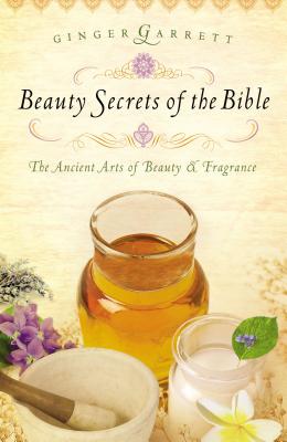 Beauty Secrets of the Bible - Garrett, Ginger