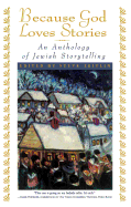 Because God Loves Stories: An Anthology of Jewish Storytelling