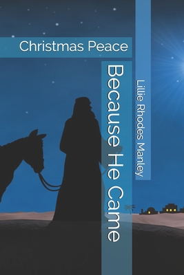 Because He Came: Christmas Peace - Rhodes Manley, Lillie