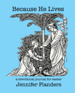 Because He Lives: A Devotional Journal for Easter