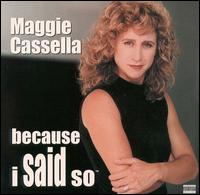Because I Said So - Maggie Cassella