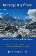 Because It's There: A Novel of Climbing and Discovery