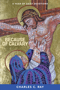 Because of Calvary: A Year of Daily Devotions